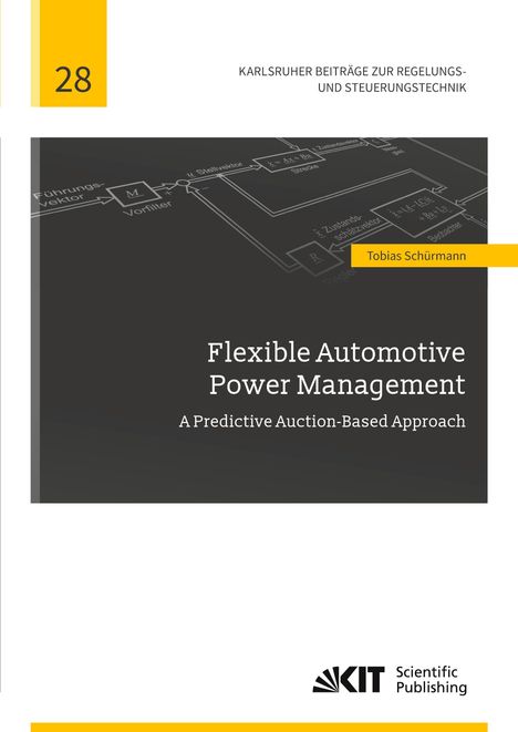 "Flexible Automotive Power Management: A Predictive Auction-Based Approach" von Tobias Schürmann, KIT Scientific Publishing.