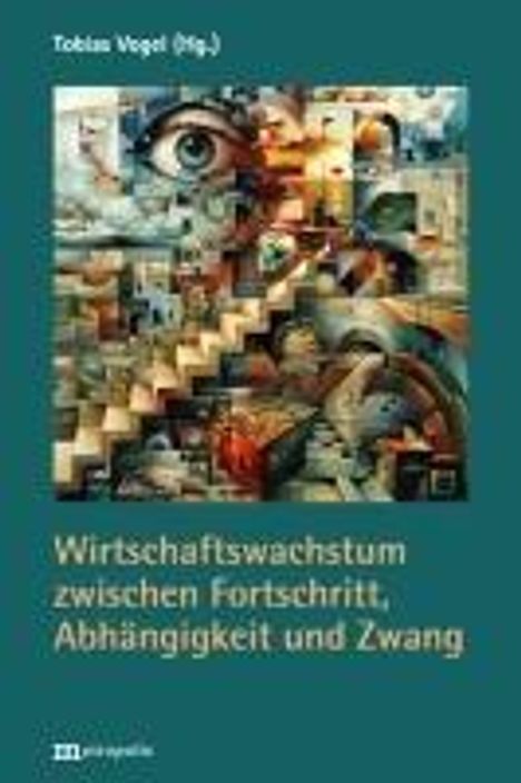 Wirtschaftswachstum zwischen Fortschritt, Abhängigkeit und Zwang, Buch