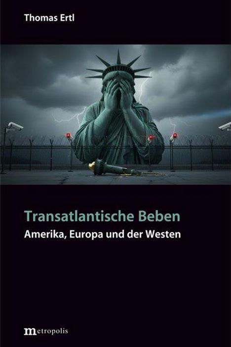 Text: "Thomas Ertl. Atlantische Beben. Amerika, Europa und der Westen. metropolis."  
Statue der Freiheit verdeckt Gesicht.