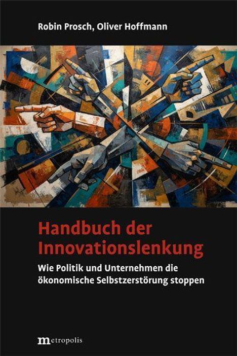 "Handbuch der Innovationslenkung: Wie Politik und Unternehmen die ökonomische Selbstzerstörung stoppen." Abstrakte Kunst.