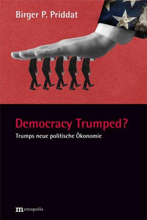 „Democracy Trumped? Trumps neue politische Ökonomie“. Eine große Hand über fünf Männern, gestaltet wie ein Buchcover.