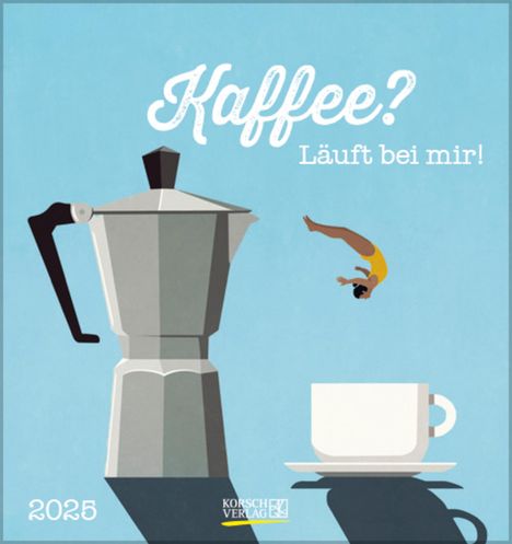 Kaffee? Läuft bei mir! 2025, Kalender