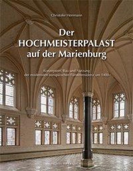 Christofer Herrmann: Der Hochmeisterpalast auf der Marienburg, Buch