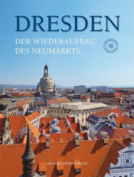 Dresden. Der Wiederaufbau des Neumarkts, Buch