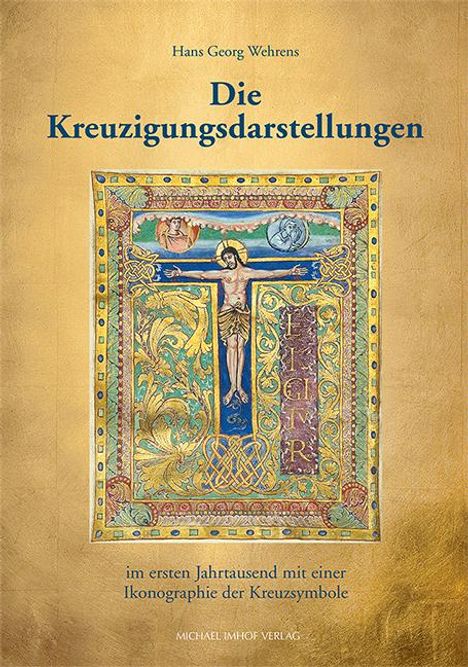 Hans Georg Wehrens: Die ältesten Kreuzigungsdarstellungen vom 3. bis 9. Jahrhundert, Buch