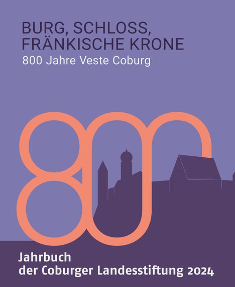 "Burg, Schloss, Fränkische Krone. 800 Jahre Veste Coburg. Jahrbuch der Coburger Landesstiftung 2024." Illustration: Silhouette einer Burg.