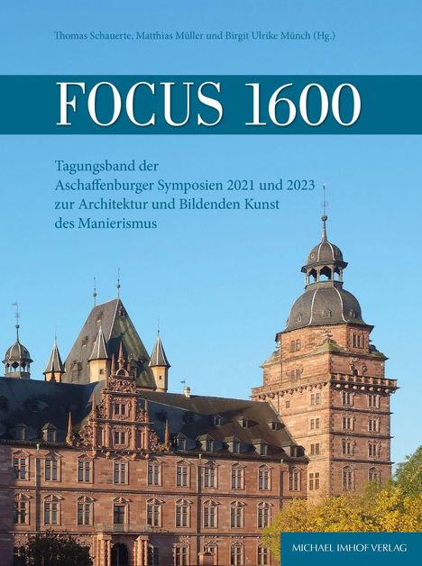 "FOCUS 1600. Tagungsband der Aschaffenburger Symposien 2021 und 2023 zur Architektur und Bildenden Kunst des Manierismus." 
Historisches Gebäude mit Türmen.