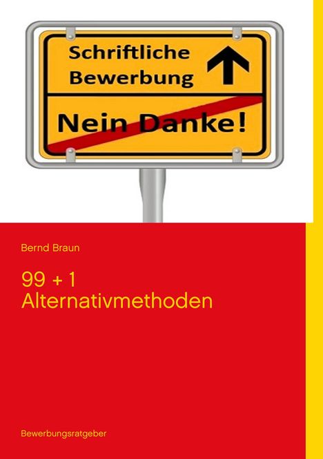 Bernd Braun: Schriftliche Bewerbung - Nein Danke!, Buch