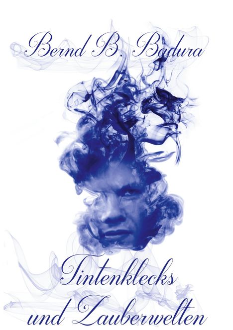 Bernd B. Badura: Tintenklecks und Zauberwelten, Buch