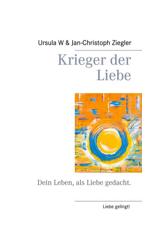 Ursula W. Ziegler: Krieger der Liebe, Buch