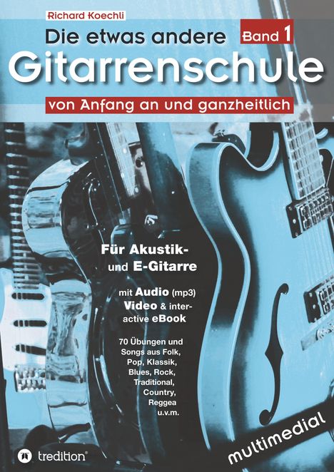 Richard Koechli: Die etwas andere Gitarrenschule (Band 1), Buch