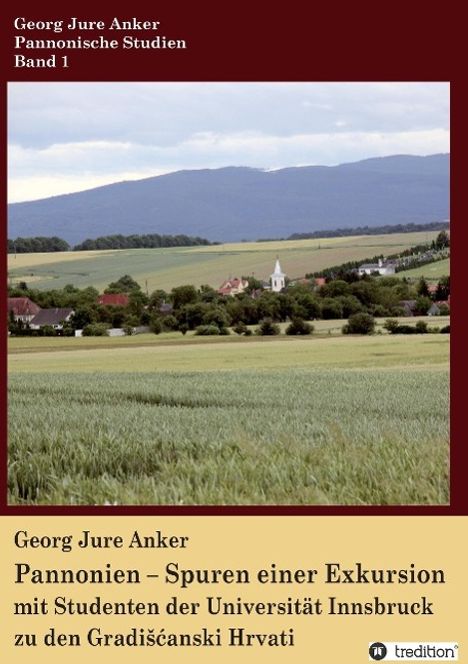 Georg Jure Anker: Pannonien ¿ Spuren einer Exkursion, Buch