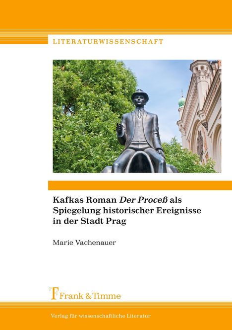 Marie Vachenauer: Kafkas Roman ¿Der Proceß¿ als Spiegelung historischer Ereignisse in der Stadt Prag, Buch