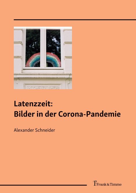 Alexander Schneider: Latenzzeit: Bilder in der Corona-Pandemie, Buch