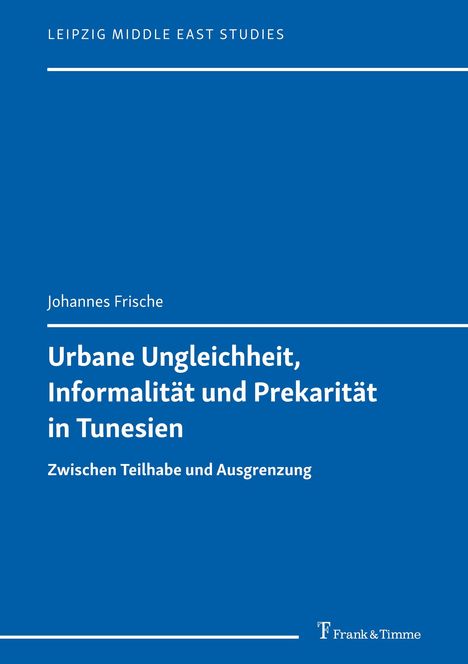 Johannes Frische: Urbane Ungleichheit, Informalität und Prekarität in Tunesien, Buch
