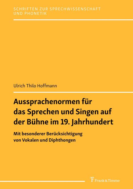 Ulrich Thilo Hoffmann: Aussprachenormen für das Sprechen und Singen auf der Bühne im 19. Jahrhundert, Buch