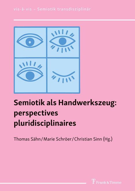 „Semiotik als Handwerkszeug: perspectives pluridisciplinaires“. Vier Augenillustrationen, rosa Hintergrund. Herausgeber: Thomas Sähn, Marie Schröer, Christian Sinn. Logo von Frank & Timme.