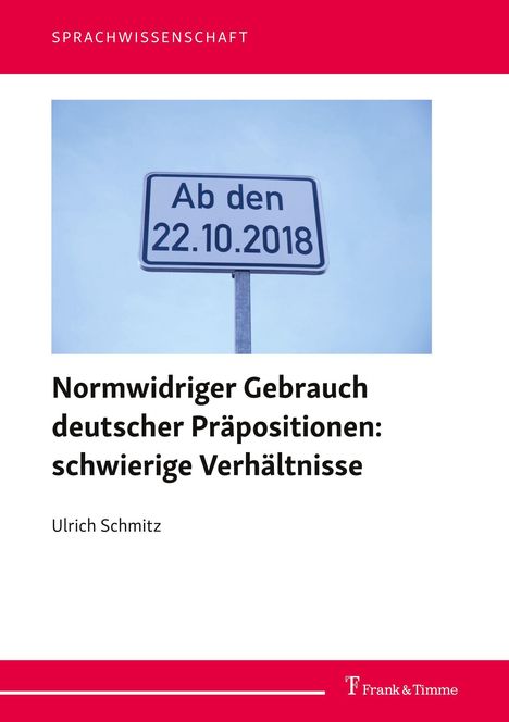 Ulrich Schmitz: Normwidriger Gebrauch deutscher Präpositionen: schwierige Verhältnisse, Buch
