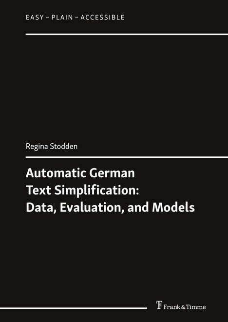 Text: "EASY - PLAIN - ACCESSIBLE", "Regina Stodden", "Automatic German Text Simplification: Data, Evaluation, and Models". Schwarzer Hintergrund.