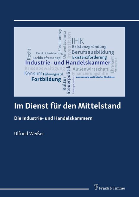 Buchtitel: "Im Dienst für den Mittelstand". Thema: Industrie- und Handelskammern. Autor: Ulfried Weisser.