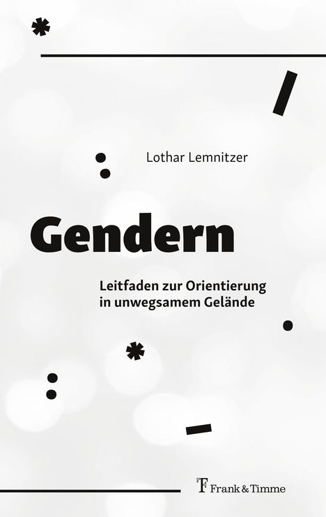„Lothar Lemnitzer. Gendern. Leitfaden zur Orientierung in unwegsamem Gelände“. Schlichtes Design mit geometrischen Formen.