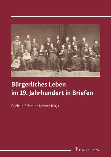 "Bürgerliches Leben im 19. Jahrhundert in Briefen" von Gudrun Schmidt-Kärner. Historisches Foto einer großen Gruppe.