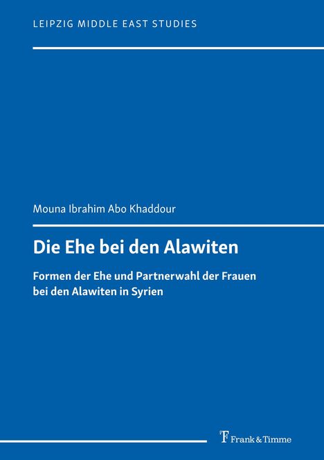 Blauer Hintergrund, weiße Texte: "LEIPZIG MIDDLE EAST STUDIES", Titel "Die Ehe bei den Alawiten", Autor: Mouna Ibrahim Abo Khaddour.
