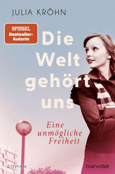 Julia Kröhn: Die Welt gehört uns - Eine unmögliche Freiheit, Buch