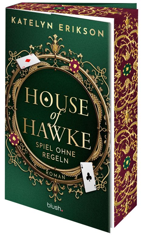 "House of Hawke: Spiel ohne Regeln. Roman. Verzierter grüner Hintergrund mit Spielkarten und Pokerchips. Autor: Katelyn Erikson."
