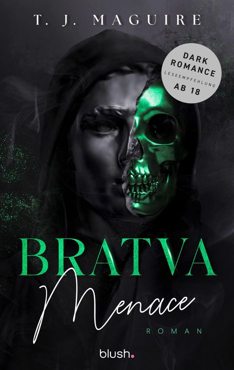 Text: "T. J. MAGUIRE, DARK ROMANCE LESEEMPFEHLUNG AB 18, BRATVA Menace, ROMAN, blush." Halb Mensch, halb grüne Totenkopf-Maske.