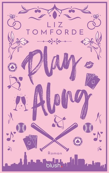 "Liz Tomforde, Play Along, Roman, blush." Illustrationen: Baseballschläger, Spielkarten, Sektgläser, Musiknoten.