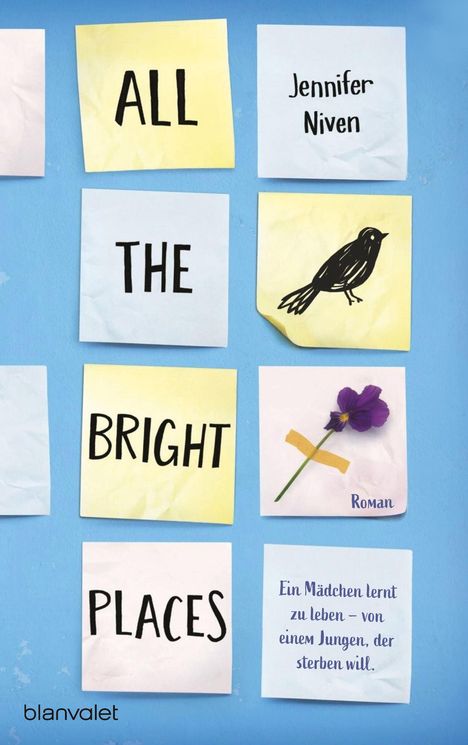 "ALL THE BRIGHT PLACES", "Jennifer Niven", "Roman", "Ein Mädchen lernt zu leben – von einem Jungen, der sterben will." Klebezettel.