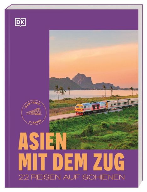 "Asien mit dem Zug. 22 Reisen auf Schienen." Oben links ein Logo. Ein Zug fährt durch grüne Landschaft vor einem Berg im Sonnenuntergang.