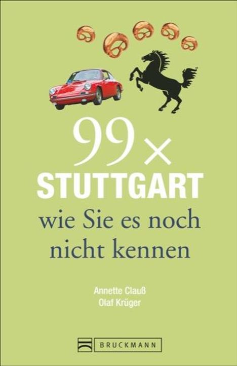 Annette Clauß: Clauß, A: 99 x Stuttgart wie Sie es noch nicht kennen, Buch
