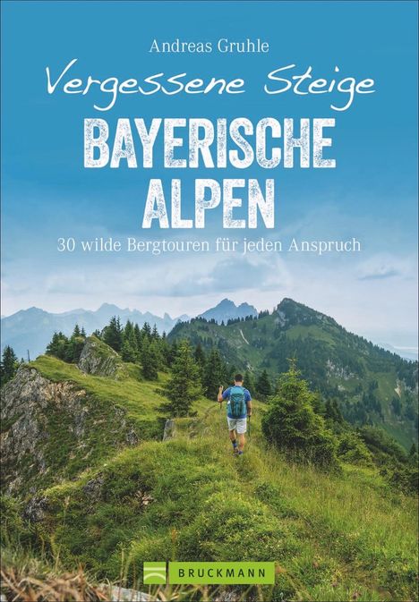Andreas Gruhle: Vergessene Steige Bayerische Alpen, Buch
