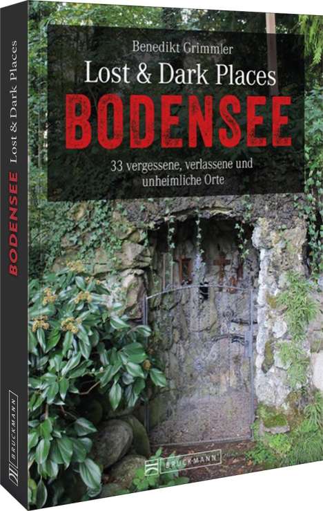 Benedikt Grimmler: Lost &amp; Dark Places Bodensee, Buch