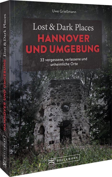 Uwe Grießmann: Lost &amp; Dark Places Hannover und Umgebung, Buch