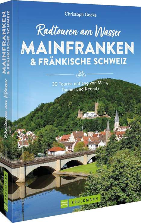 Christoph Gocke: Radtouren am Wasser Mainfranken &amp; Fränkische Schweiz, Buch