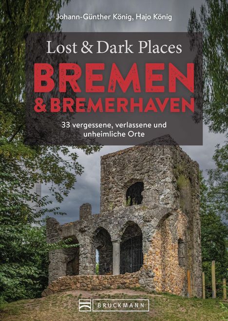 Johann-Günther König: Lost &amp; Dark Places Bremen &amp; Bremerhaven, Buch