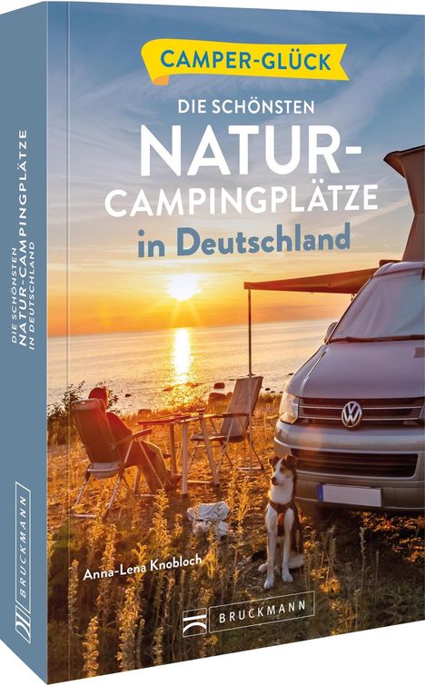 Anna-Lena Knobloch: Camperglück Die schönsten Natur-Campingplätze in Deutschland, Buch