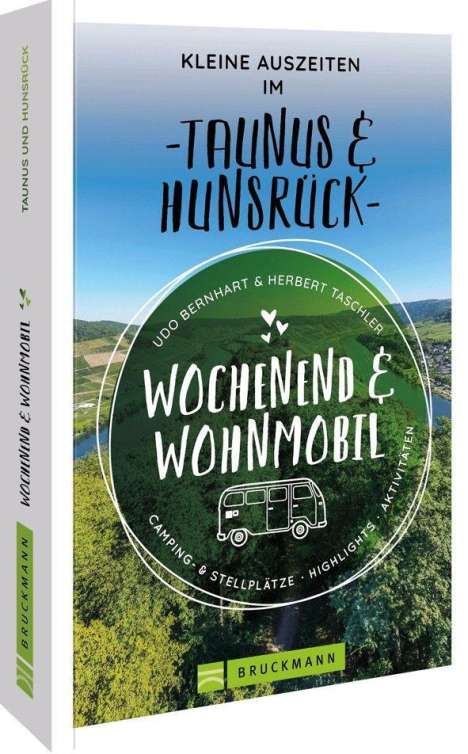 Udo Bernhart: Wochenend &amp; Wohnmobil Kleine Auszeiten Im Taunus &amp; Hunsrück, Buch