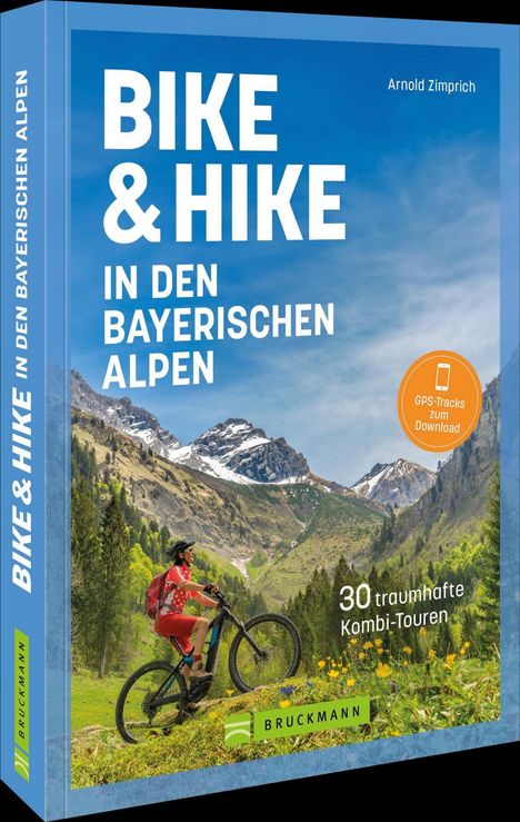 Arnold Zimprich: Bike &amp; Hike in den bayerischen Alpen, Buch