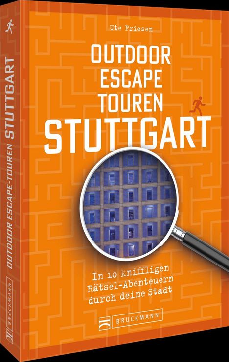Text: "Ute Friesen, OUTDOOR ESCAPE TOUREN STUTTGART, In 10 kniffligen Rätsel-Abenteuern durch deine Stadt, BRUCKMANN". 

Das Cover ist orange mit einem Labyrinthmuster und einer Lupe, die ein Gebäude vergrößert zeigt.