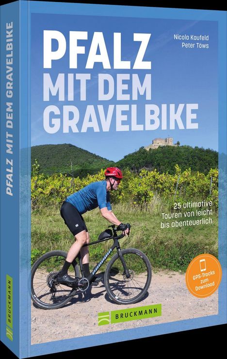 „PFALZ MIT DEM GRAVELBIKE“, Autoren: Nicola Kaufeld, Peter Töws. „25 ultimative Touren von leicht bis abenteuerlich.“ Ein Radfahrer vor einer hügeligen Landschaft mit einer Burg.