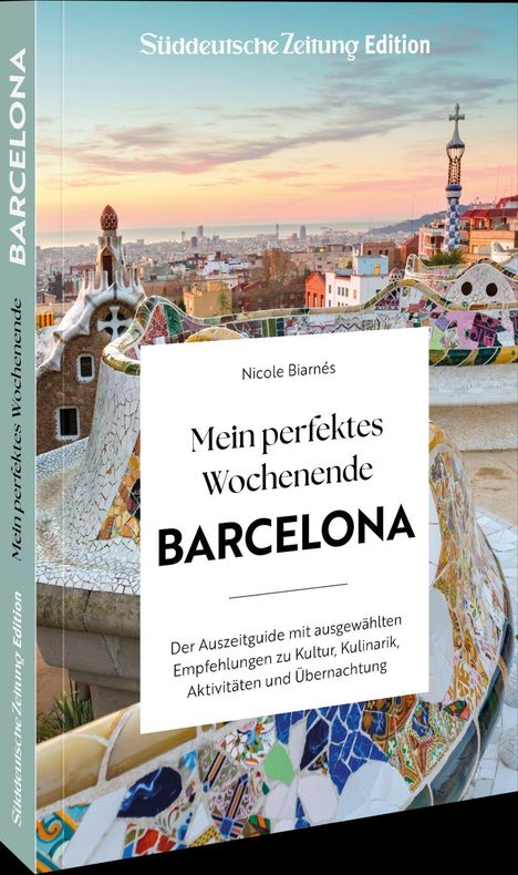 Titel: "Mein perfektes Wochenende BARCELONA". Ein Reiseführer mit Tipps zu Kultur, Kulinarik, Aktivitäten, Übernachtung.