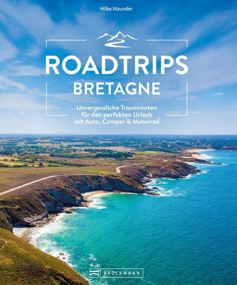 „ROADTRIPS BRETAGNE“ obendrüber Name „Hilke Maunder“. Küstenlandschaft mit türkisblauem Meer und Klippen.