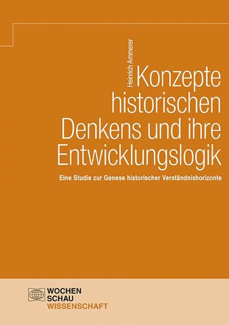 Heinrich Ammerer: Konzepte historischen Denkens und ihre Entwicklungslogik, Buch