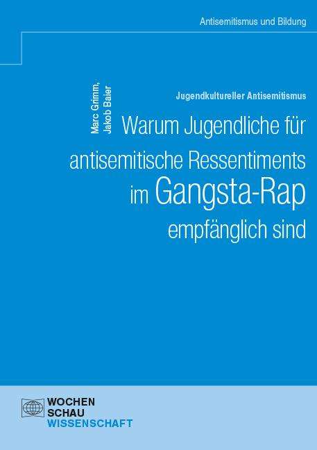 Marc Grimm: Jugendkultureller Antisemitismus. Warum Jugendliche für antisemitische Ressentiments im Gangsta-Rap empfänglich sind, Buch