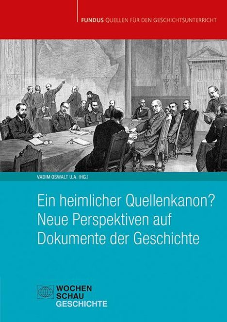 Ein heimlicher Quellenkanon? Neue Perspektiven auf Dokumente der Geschichte, Buch