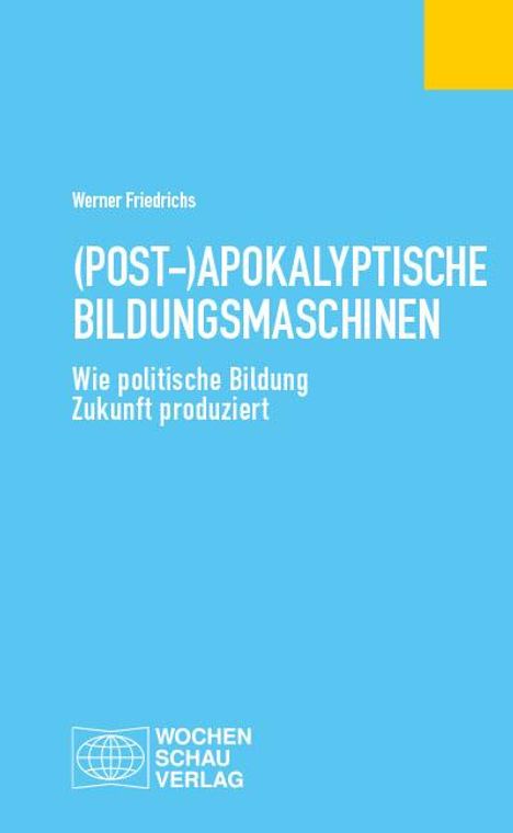 Werner Friedrichs: (Post-)Apokalyptische Bildungsmaschinen, Buch